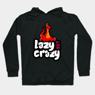 Lazy But Crazy Hoodie